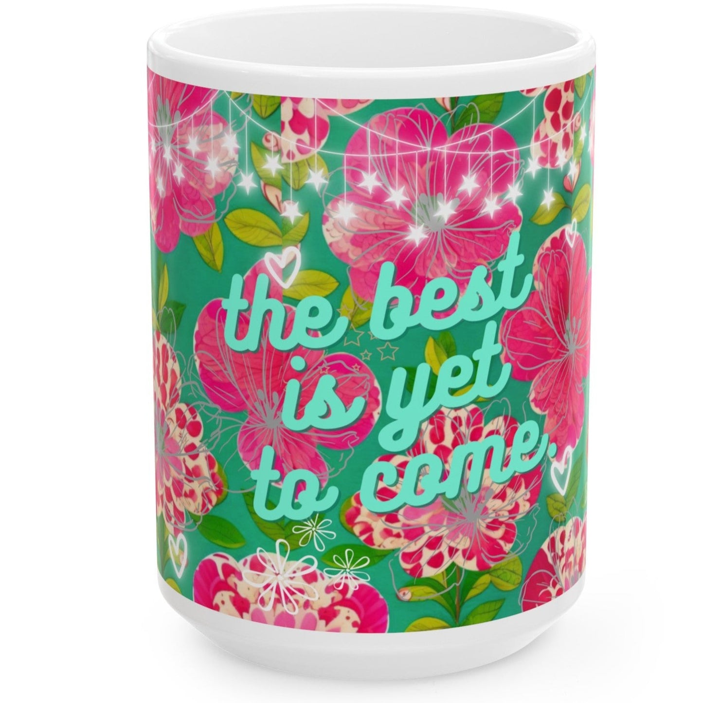 Ceramic Mug | "The Best Is Yet To Come" (11oz, 15oz)