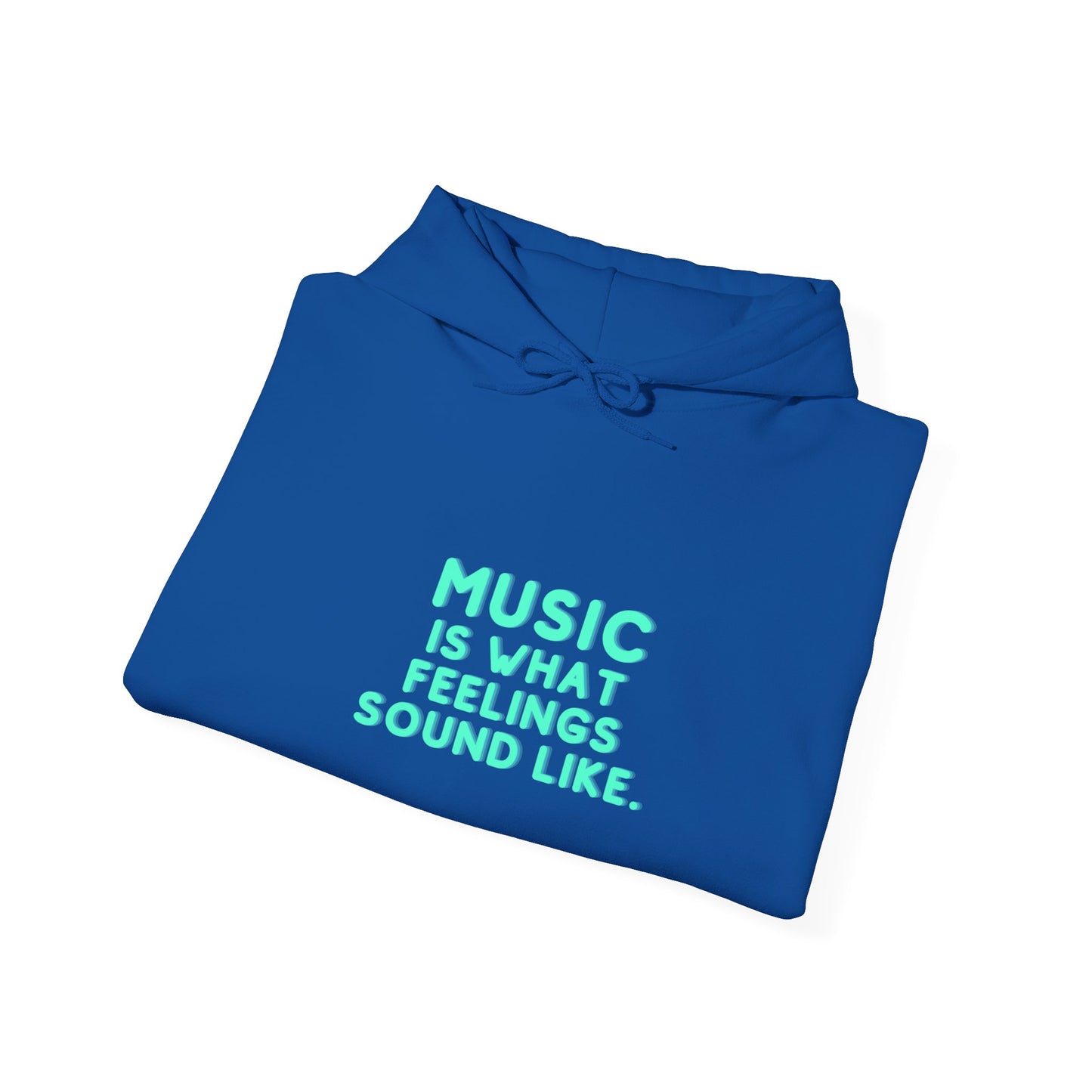 Unisex SuperSoft Hoodie | "Music is What Feelings Sounds Like"