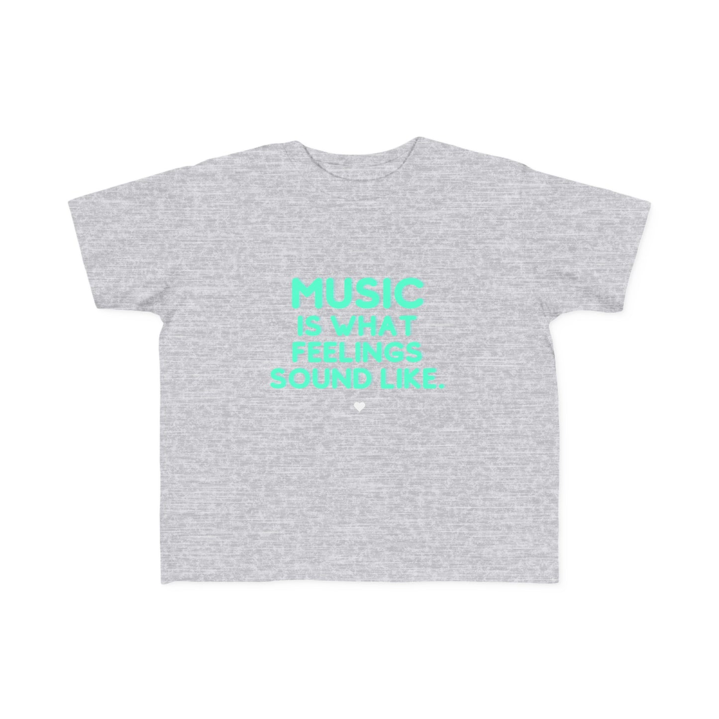 Toddler's Fine Jersey Tee | "Music is What Feelings Sound Like"