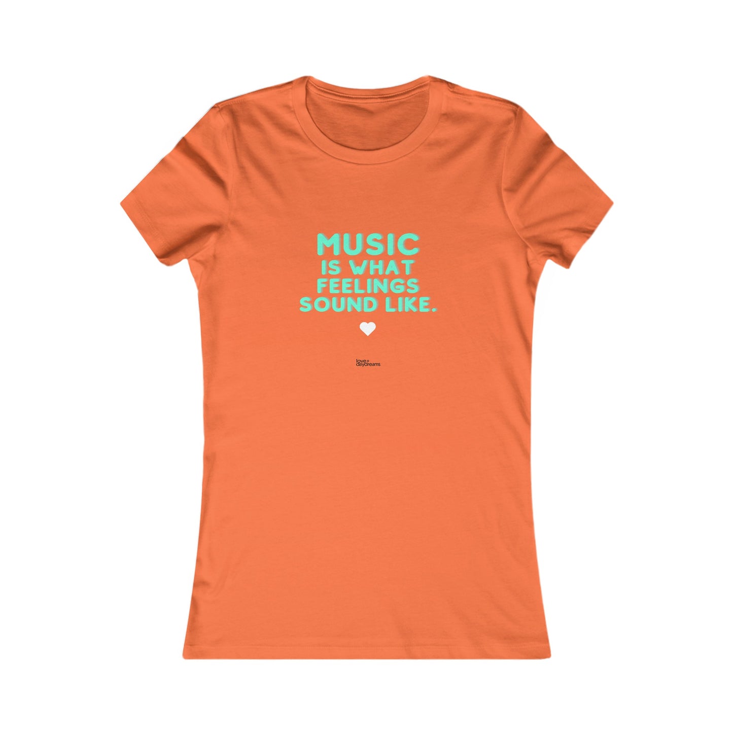 Women's Favorite Tee | "Music is What Feelings Sound Like"