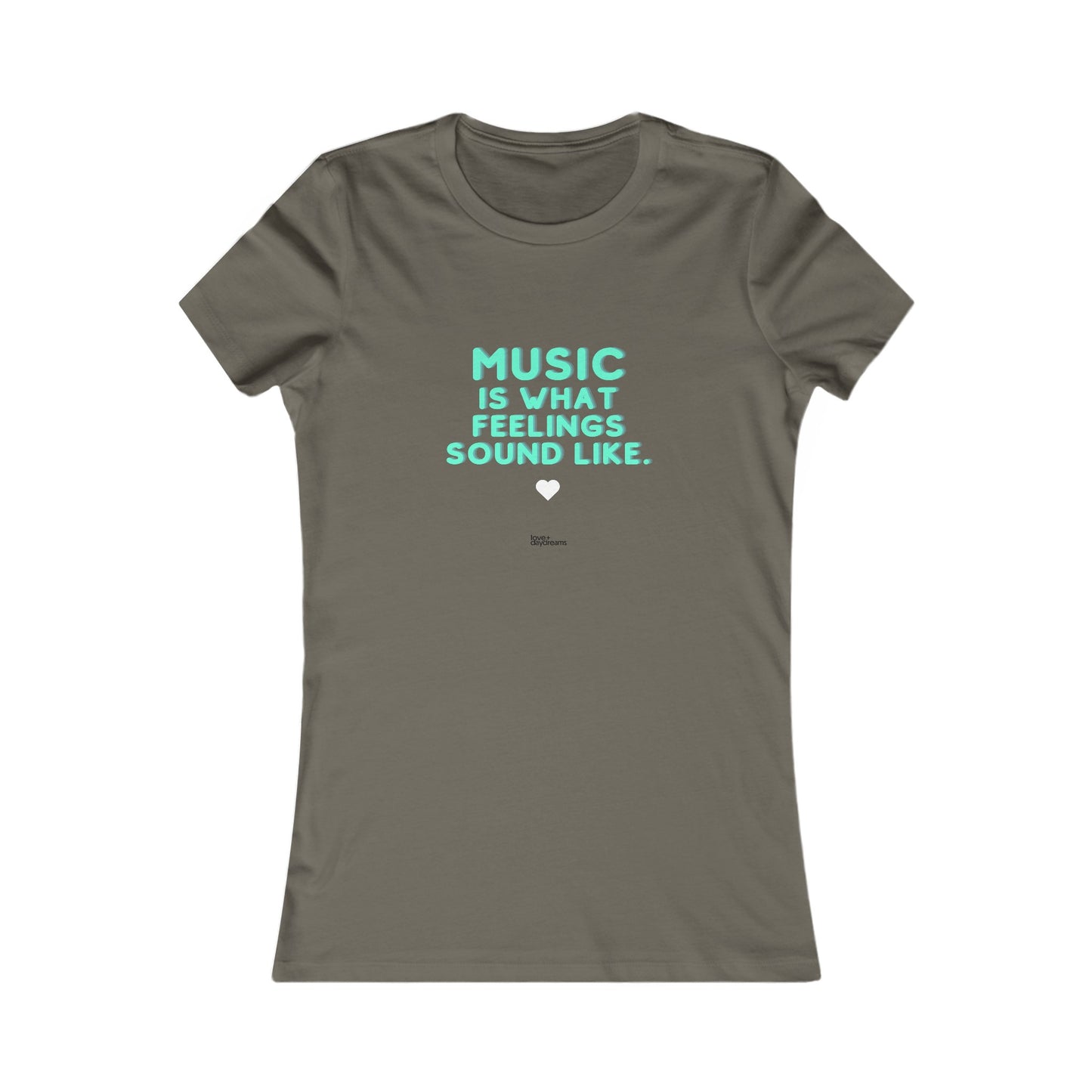 Women's Favorite Tee | "Music is What Feelings Sound Like"