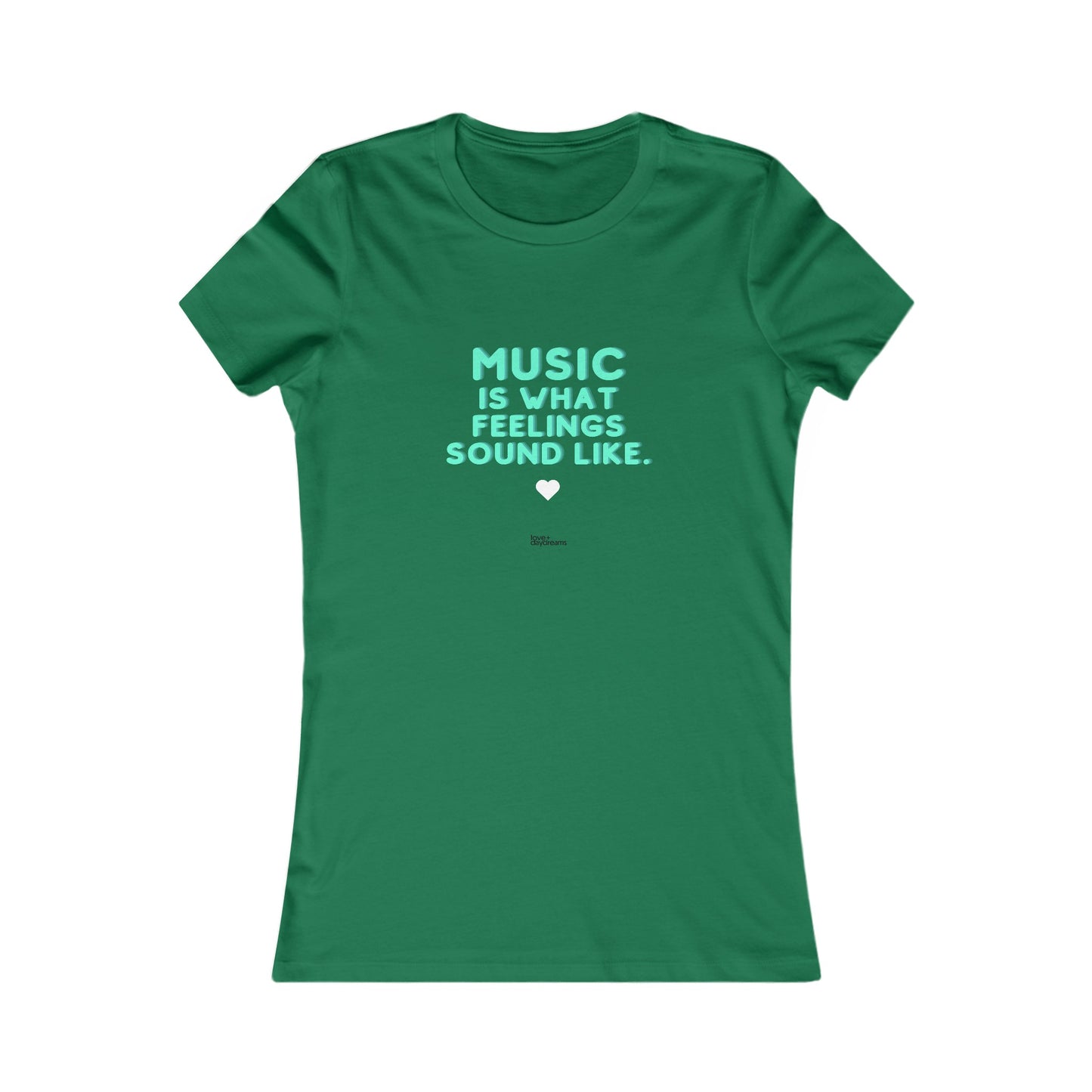 Women's Favorite Tee | "Music is What Feelings Sound Like"