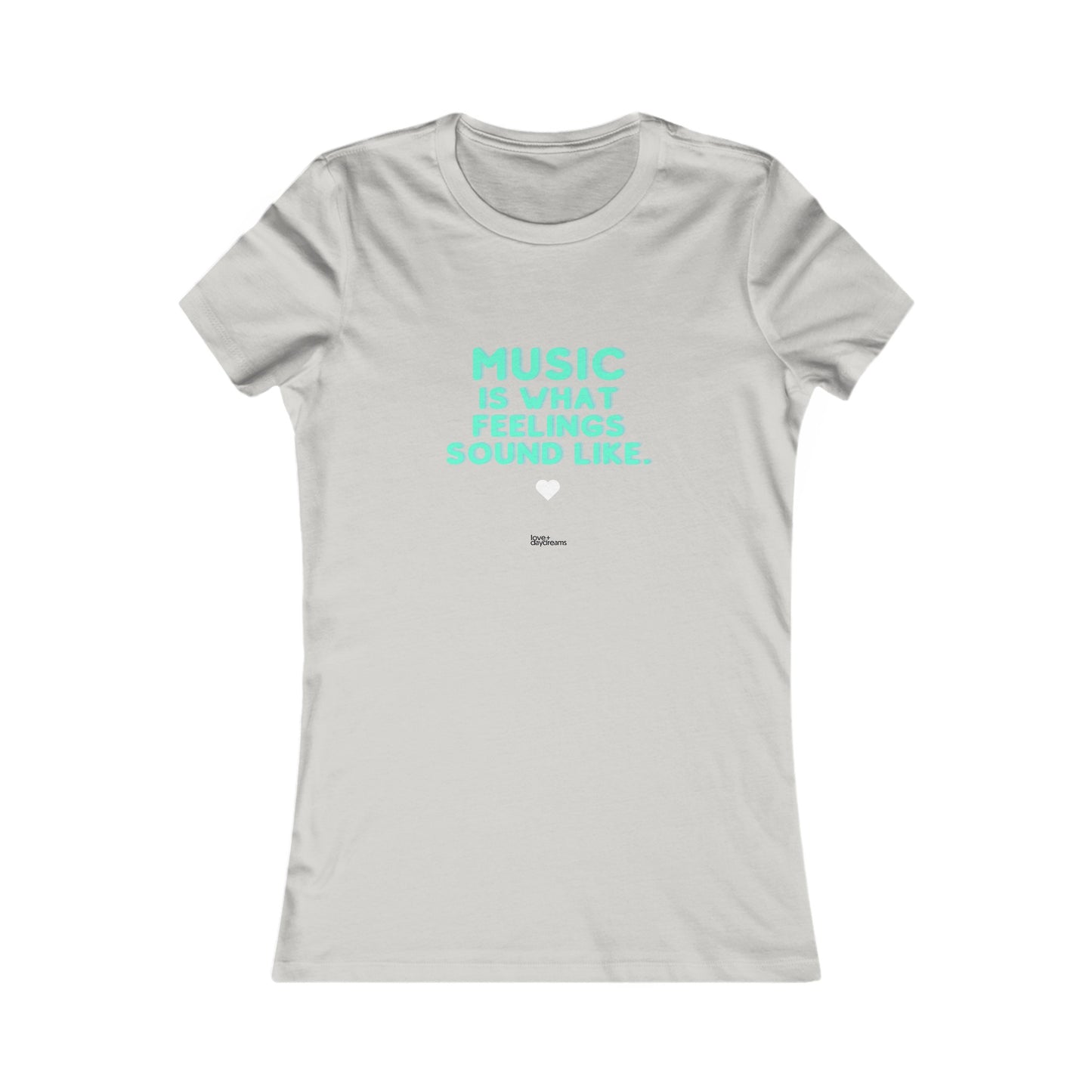 Women's Favorite Tee | "Music is What Feelings Sound Like"