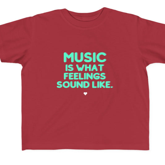 Toddler's Fine Jersey Tee | "Music is What Feelings Sound Like"