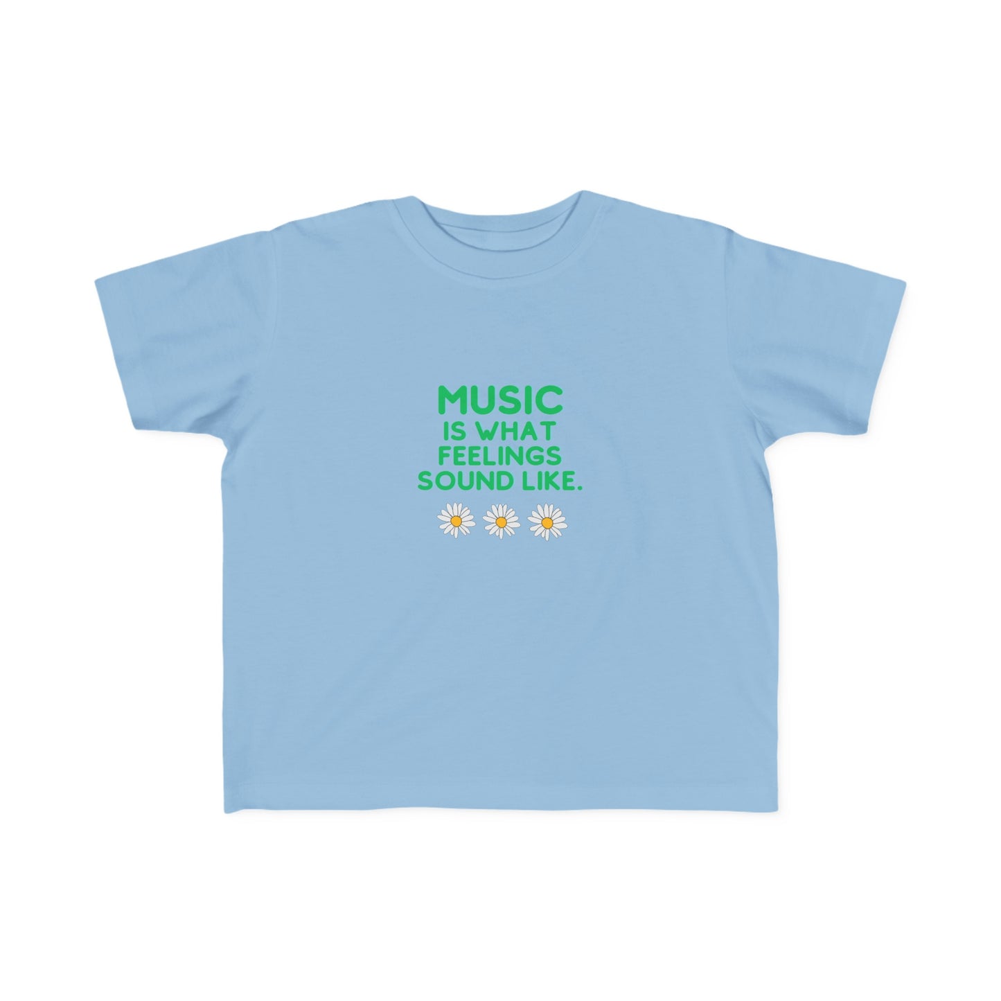 Toddler's Tee | "Music is What Feelings Sound Like" w Flowers