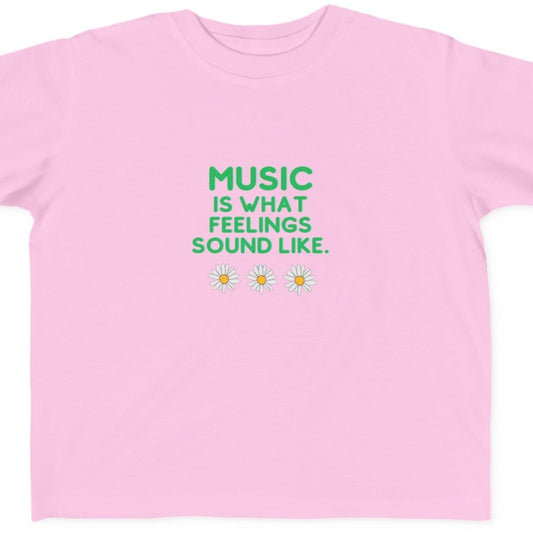 Toddler's Tee | "Music is What Feelings Sound Like" w Flowers