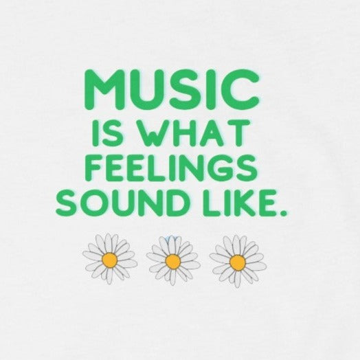 Toddler's Tee | "Music is What Feelings Sound Like" w Flowers