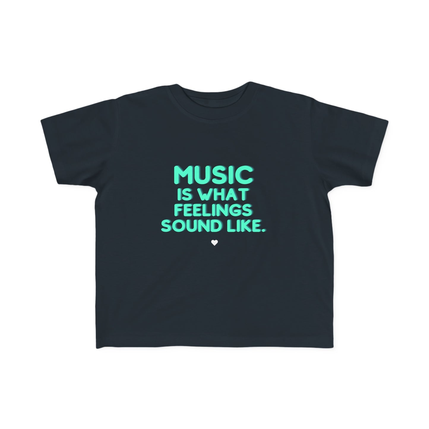 Toddler's Fine Jersey Tee | "Music is What Feelings Sound Like"