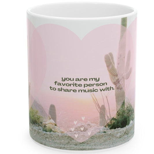 Ceramic Mug | "You Are My Fav Person to Share Music With" (11oz)