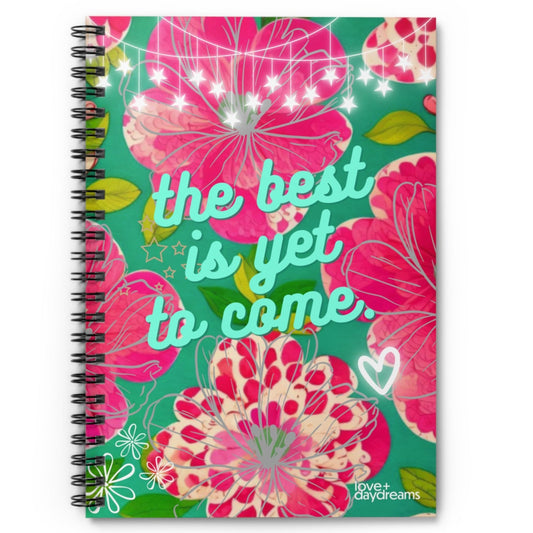 Spiral Notebook | "The Best is Yet To Come"