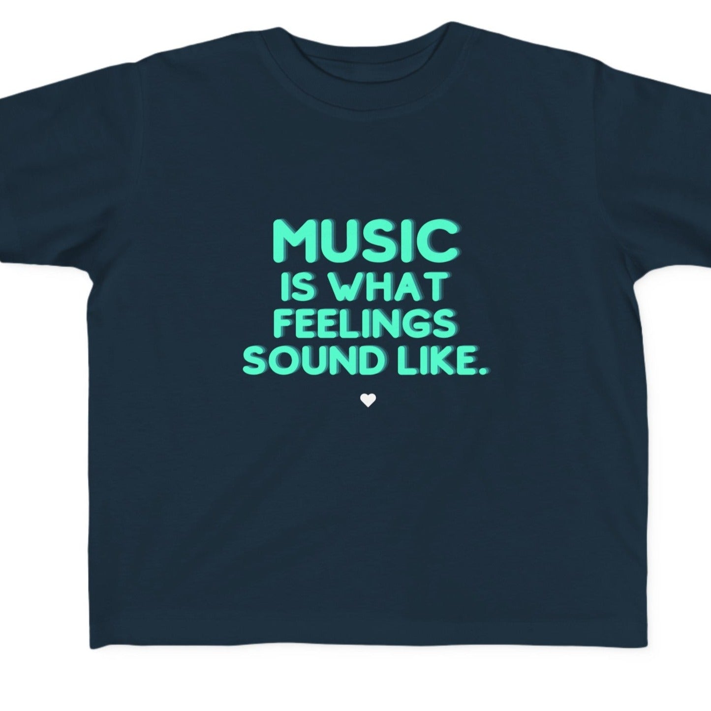 Toddler's Fine Jersey Tee | "Music is What Feelings Sound Like"